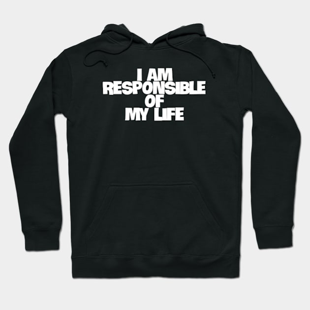 i am responsible of my life Hoodie by coralwire